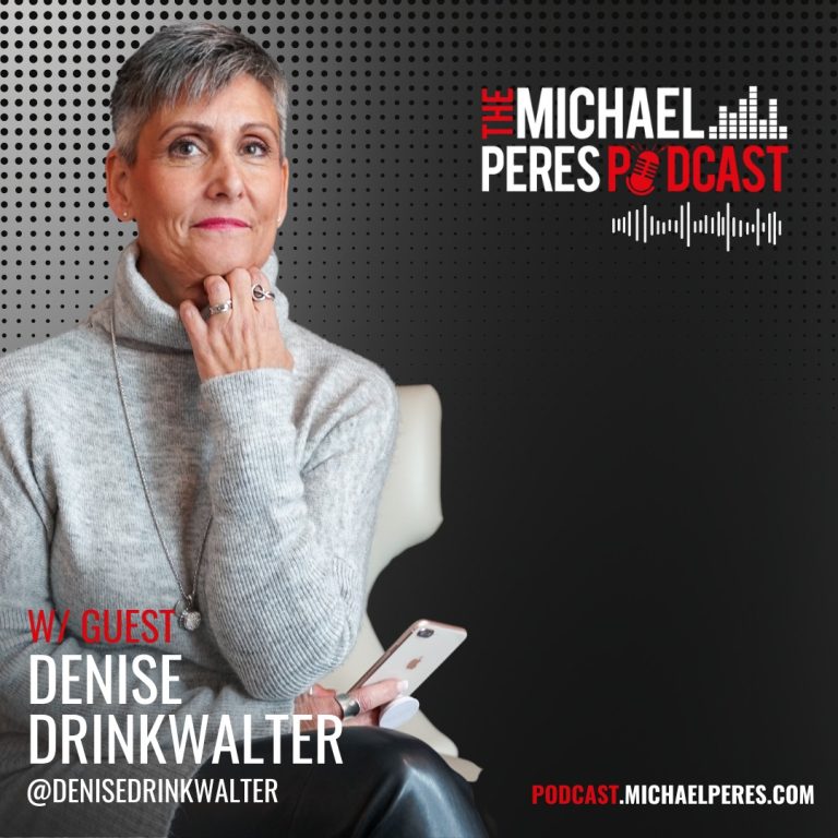 EP #06, An Conversation with Denise Drinkwalter | The Michael Peres Podcast