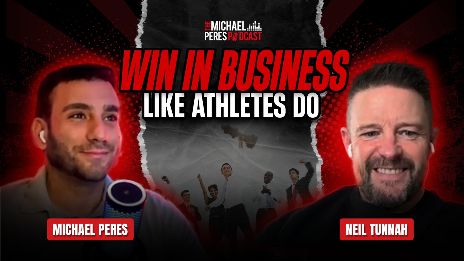 Neil Tunnah Joins The Michael Peres Podcast To Translate Elite Sports Into Business Leadership Neil Tunnah Joins The Michael Peres Podcast To Translate Elite Sports Into Business Leadership